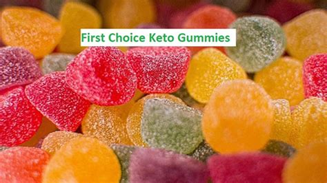 Are First Choice Keto Gummies Safe: A Comprehensive Review of Their Efficacy and Safety