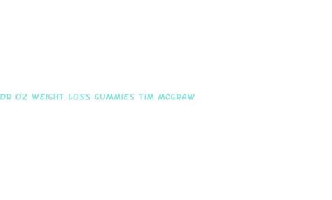 Dr. Oz Weight Loss Gummies Tim McGraw: Unlocking the Secrets to a Slimmer You