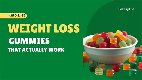 Gummies for Weight Loss that Actually Work: A Comprehensive Guide to Achieving Your Goals