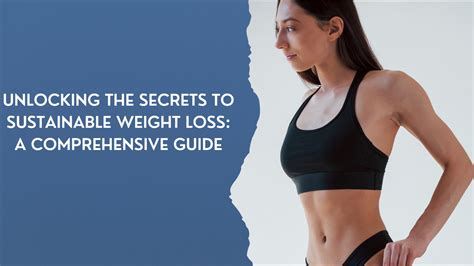 Unlocking The Secrets To A Sustainable Weight Loss Journey [IzM1QKLcH]