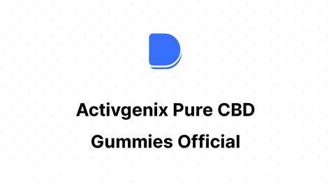 Activgenix Pure CBD Gummies Reviews: Benefits, Formula, and User Experiences