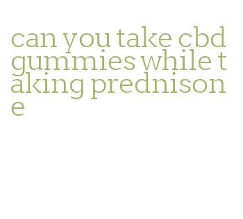 Can You Take CBD Gummies While on Prednisone? Safety Guide