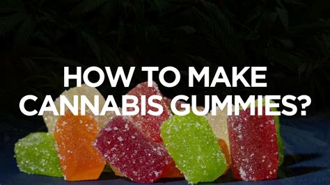 Cannabis Gummies Recipe: A Comprehensive Guide to Making Edible Cannabis Products