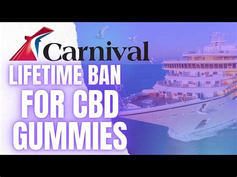 Carnival Bans Woman for CBD Gummies: Understanding the Incident and Company Policies