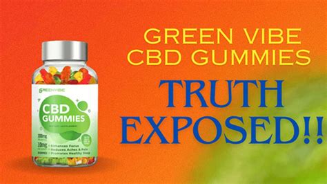 Green Vibe CBD Gummies Scam: Uncovering the Truth and Avoiding Fraud