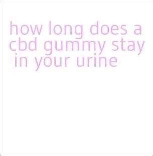 How Long Does a CBD Gummy Stay in Your Urine? | CBD Gummy Detection Time