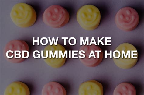 How to Make CBD Gummies: DIY Guide for Homemade Wellness