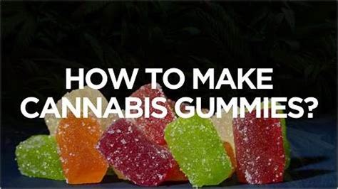 How to Make Cannabis Gummies with Infused Oil: A Complete DIY Guide