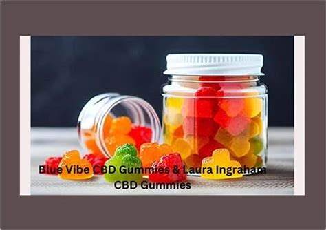 Laura Ingraham Blue Vibe CBD Gummies - Benefits, Reviews, and More