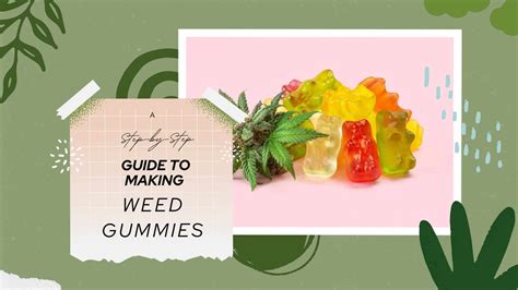 Making Cannabis Gummies: A Step-by-Step Guide and Comprehensive Overview