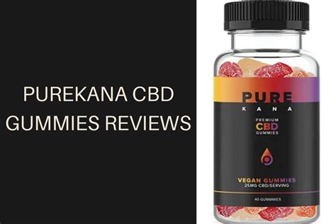 PureKana CBD Gummies Reviews Consumer Reports: Benefits, Risks, and User Experiences