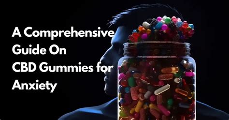 Can CBD Gummies Help Anxiety: A Comprehensive Guide to Understanding the Benefits and Effectiveness