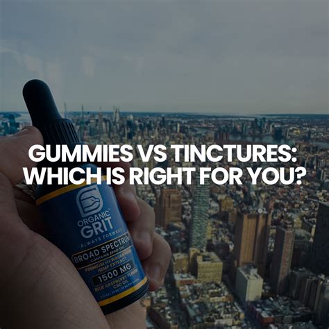 CBD Gummies vs Tincture: A Comprehensive Comparison for Pain, Anxiety, and More