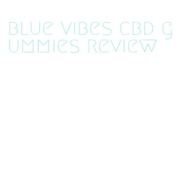 Exploring the Benefits of Blue Vibes CBD Gummies for Overall Well-being