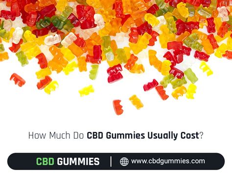 How Much Do CBD Gummies Usually Cost: A Comprehensive Guide to Understanding the Value of CBD Products