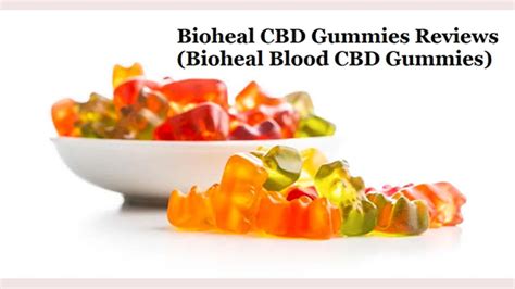 Understanding the Benefits and Effectiveness of Bioheal Blood CBD Gummies