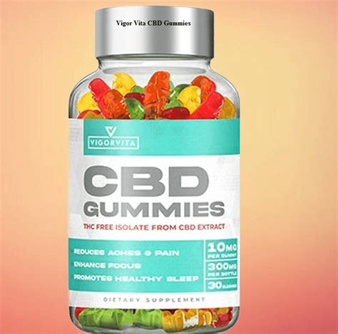 Vigor Vita CBD Gummies Scam: Uncovering the Truth Behind the Product